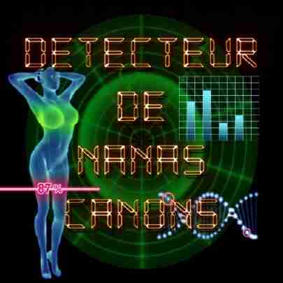 Détecteur de nanas canons