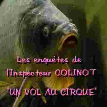 Les enquêtes de l'inspecteur Colinot " Un vol au cirque"